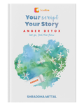 Your Script, Your Story: Anger Detox | Let Go Of Overthinking, Rewire Your Mind & Boost Dopamine | A Self-Help Companion For Stress Relief & Personal Growth