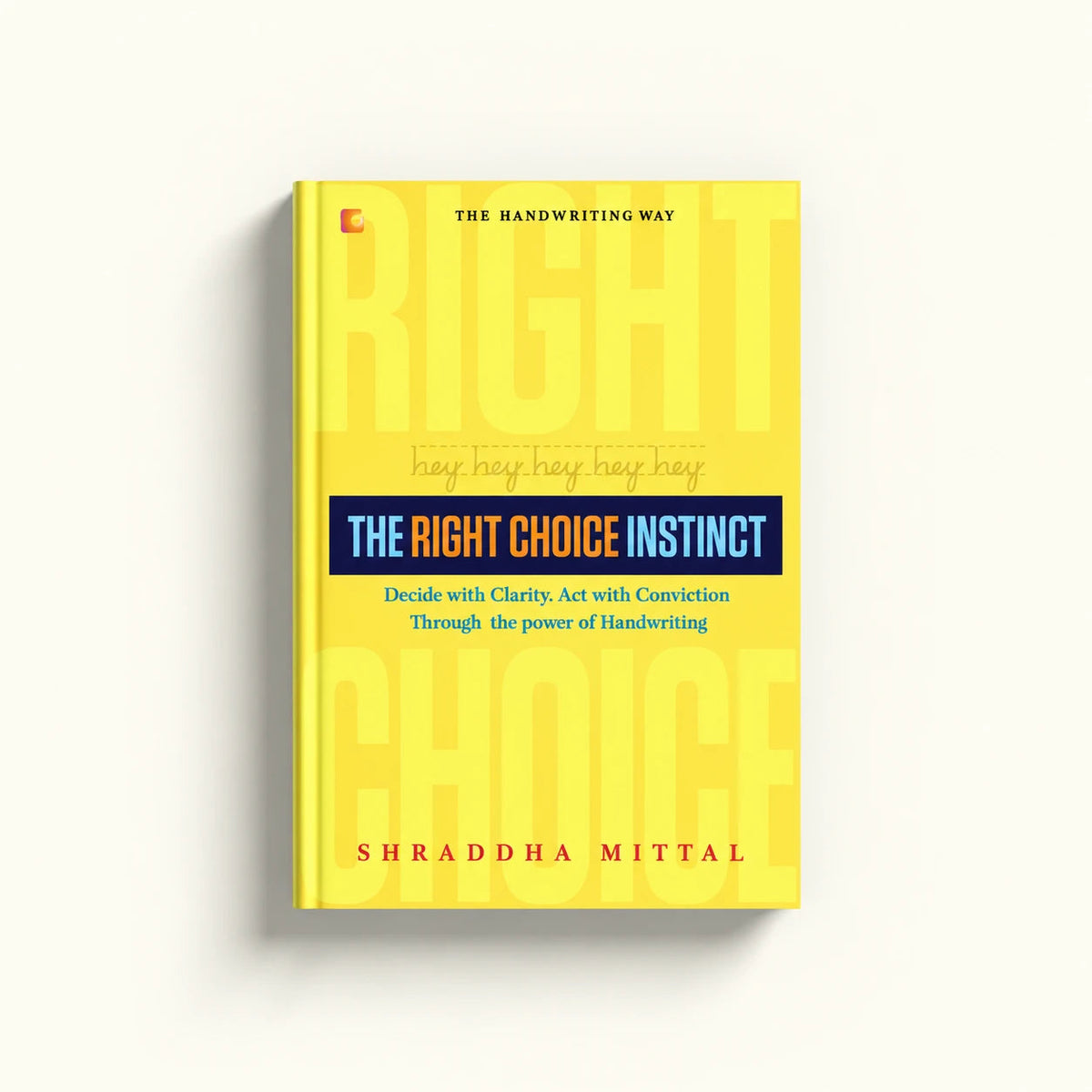 The Right Choice Instinct book cover – The Handwriting Way by Shraddha Mittal